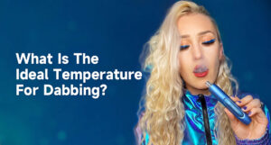 What Is The Ideal Temperature For Dabbing