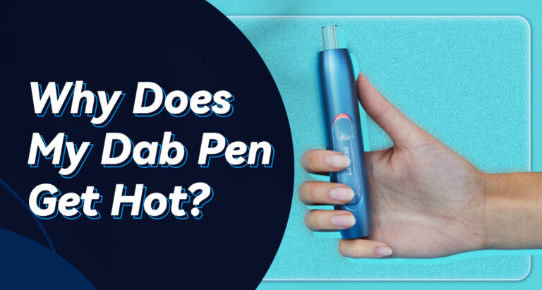 why does my dab pen get hot